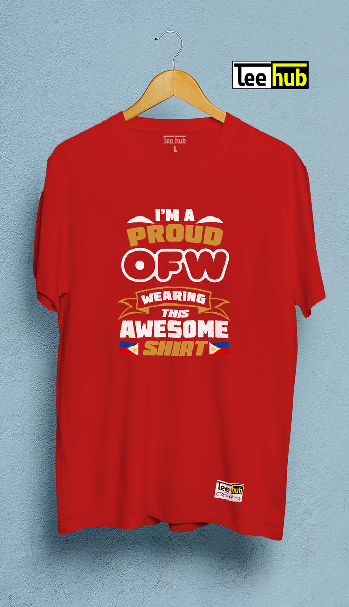 I AM PROUD OFW WEARING THIS AWESOME SHIRT – arteefi