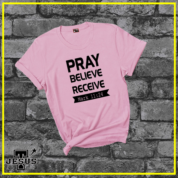 PRAY BELIEVE RECIEVE Christian Shirt