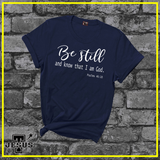 Be Still and know that I am God... Christian Shirt