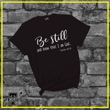 Be Still and know that I am God... Christian Shirt