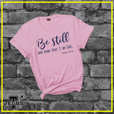 Be Still and know that I am God... Christian Shirt