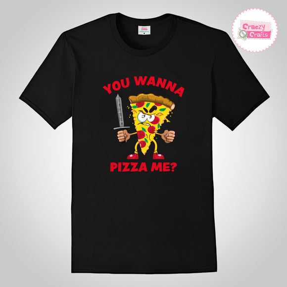 Craezy Crafts I You Wanna Pizza Met I Humor Graphic Tee I Premium Cotton